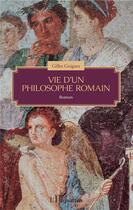 Couverture du livre « Vie d'un philosophe romain » de Gilles Guigues aux éditions L'harmattan