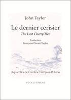 Couverture du livre « Le dernier cerisier » de John Taylor et Caroline Francois-Rubino aux éditions Voix D'encre