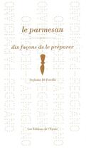 Couverture du livre « Dix façons de le préparer : le parmesan » de Stefania Di Petrillo aux éditions Les Editions De L'epure