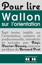 Couverture du livre « Pour lire Wallon sur l'orientation » de Regis Ouvrier-Bonnaz aux éditions Editions Sociales