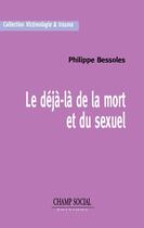 Couverture du livre « Deja-la de la mort et du sexuel » de Philippe Bessoles aux éditions Champ Social