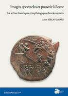 Couverture du livre « Images, spectacles et pouvoir à Rome ; les scènes historiques et mythologiques dans les munera » de Anne Berlan-Bajard aux éditions Ausonius