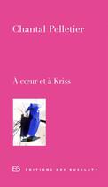 Couverture du livre « À coeur et à Kriss » de Chantal Pelletier aux éditions Editions Des Busclats