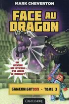 Couverture du livre « Minecraft - les aventures de Gameknight999 Tome 3 : face au dragon » de Mark Cheverton aux éditions Milady