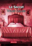 Couverture du livre « Le secret » de Wilkie Collins aux éditions Police Mania