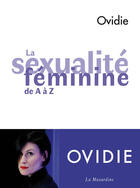 Couverture du livre « La sexualité féminine de a à z » de Ovidie aux éditions La Musardine