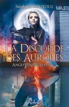 Couverture du livre « Anges d'apocalypse : 3 - la discorde des aurores » de Stéphane Soutoul aux éditions Rebelle
