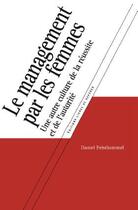 Couverture du livre « Le management par les femmes ; une autre culture de la réussite et de l'autorité » de Daniel Feisthammel aux éditions Lignes De Reperes