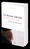 Couverture du livre « La femme infertile n'existe pas ! » de Lidia Stankiewicz aux éditions L'opportun