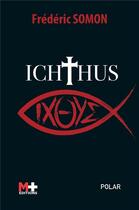 Couverture du livre « Ichthus » de Frederic Somon aux éditions M+ Editions