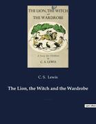 Couverture du livre « The lion, the witch and the wardrobe - a fantasy novel for children by c. s. lewis and best known of » de Lewis C. S. aux éditions Culturea
