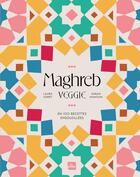 Couverture du livre « Maghreb veggie : En 100 recettes ensoleillées » de Sarah Hanoun et Laura Soret aux éditions La Plage