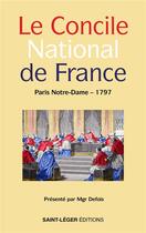 Couverture du livre « Le Concile National de France : Paris Notre-Dame 1797 » de Gérard Defois aux éditions Saint-leger