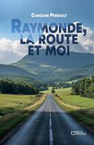 Couverture du livre « Raymonde, la route et moi » de Caroline Perrault aux éditions Hello Editions