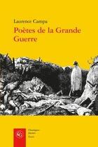 Couverture du livre « Poètes de la Grande Guerre » de Laurence Campa aux éditions Classiques Garnier