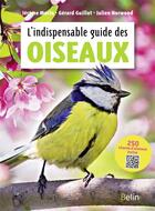 Couverture du livre « L'indispensable guide des oiseaux » de Gerard Guillot et Jerome Morin et Julien Norwood aux éditions Belin