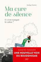 Couverture du livre « Ma cure de silence ; et si on essayait le calme ? » de Tannier Kankyo aux éditions First
