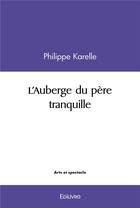 Couverture du livre « L'auberge du pere tranquille » de Karelle Philippe aux éditions Edilivre