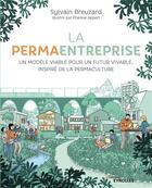 Couverture du livre « La permaentreprise ; un modèle viable pour un futur vivable, inspiré de la permaculture » de Sylvain Breuzard aux éditions Eyrolles