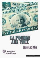 Couverture du livre « La poudre aux yeux » de Jean-Luc Ithie aux éditions Souffles Litteraires