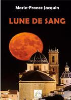 Couverture du livre « Lune de sang » de Marie-France Jacquin aux éditions Plume Libre