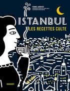 Couverture du livre « Les recettes culte ; Istanbul » de Pomme Larmoyer aux éditions Marabout