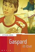 Couverture du livre « Gaspard in love » de Stephane Daniel aux éditions Rageot