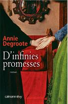 Couverture du livre « D'infinies promesses » de Annie Degroote aux éditions Calmann-levy
