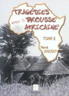 Couverture du livre « Tragedies dans la brousse africaine t2 » de Rene Vincent aux éditions Crepin Leblond