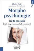 Couverture du livre « Morphopsychologie ; traité pratique ; lire le visage et comprendre la personnalité » de Martine Tardy aux éditions Dangles