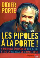 Couverture du livre « Les pipoles à la porte ! » de Didier Porte aux éditions La Decouverte