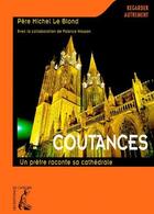 Couverture du livre « Coutances ; un prêtre raconte sa cathédrale » de Michel Leblond aux éditions Editions De L'atelier