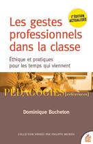 Couverture du livre « Les gestes professionnels dans la classe : éthiques et pratiques pour les temps qui viennent (2e édition) » de Dominique Bucheton aux éditions Esf