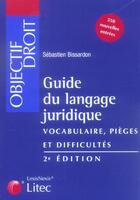 Couverture du livre « Guide du langage juridique (2e édition) » de Sebastien Bissardon aux éditions Lexisnexis