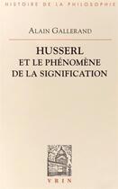 Couverture du livre « Husserl et le phénomène de la signification » de Alain Gallerand aux éditions Vrin