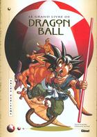Couverture du livre « Le grand livre de Dragon Ball » de Akira Toriyama aux éditions Glenat