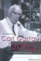 Couverture du livre « Carl gustav jung, historien de l'inconscient » de Anne Gugenheim-Wolff aux éditions De Vecchi