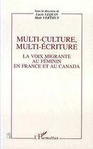 Couverture du livre « Multi-culture, multi-écriture ; la voix migrante au féminin en France et au Canada » de Lucie Lequin et Mair Verthuy aux éditions L'harmattan