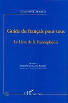 Couverture du livre « Guide du français pour tous ; le livre de la francophonie » de Claudine Zevaco aux éditions L'harmattan