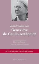 Couverture du livre « Vivre l'évangile avec : Geneviève de Gaulle-Anthonioz » de Alberic De Palmaert aux éditions Tequi