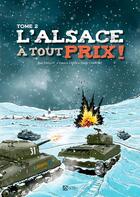 Couverture du livre « L'Alsace à tout prix Tome 2 » de Frederic Garcia et Jean Paillot aux éditions Signe