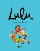 Couverture du livre « Lulu Tome 3 : amis pour la vie » de Marylise Morel et Collectif aux éditions Bd Kids