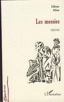 Couverture du livre « Les messies - theatre » de Liliane Atlan aux éditions L'harmattan