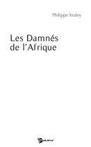 Couverture du livre « Les damnés de l'Afrique » de Kraley aux éditions Publibook