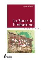 Couverture du livre « La roue de l'infortune » de Sylvie Dal-Molin aux éditions Societe Des Ecrivains