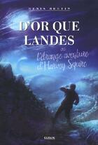 Couverture du livre « D'or que Landes ou l'étrange aventure d'Harvey Squire » de Denis Bretin aux éditions Syros