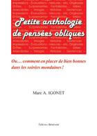 Couverture du livre « Petite anthologie de pensées obliques » de Marc A. Igonet aux éditions Benevent