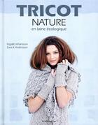 Couverture du livre « Tricot nature en laine écologique » de Ingalill Johansson et Ewa K. Andinsson aux éditions De Saxe