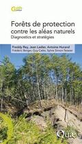 Couverture du livre « Forêts de protection contre les aléas naturels ; diagnostics et stratégies » de Ladier/Rey aux éditions Quae