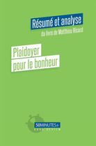 Couverture du livre « Plaidoyer pour le bonheur : résume et analyse du livre de Matthieu Ricard » de Constant Vincent aux éditions 50minutes.fr